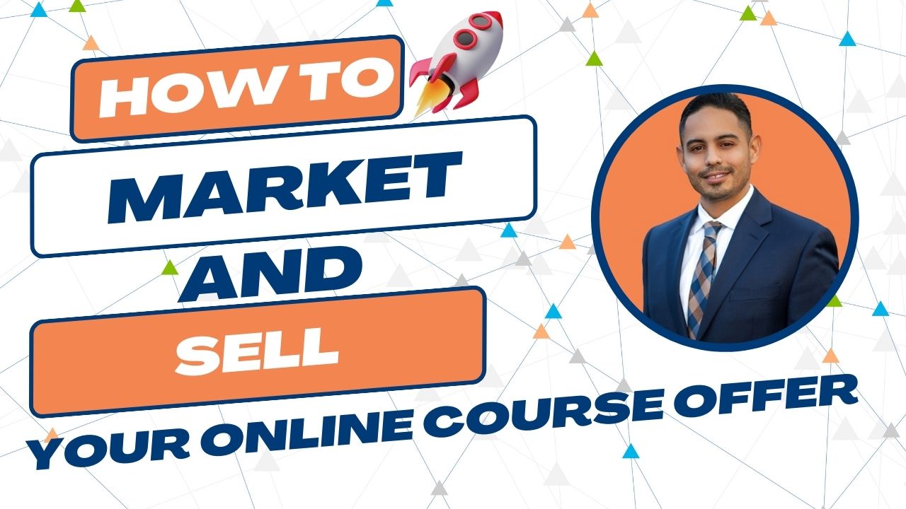 How To Create, Market And Sell Your Online Course Offer